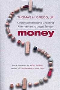 Money: Understanding and Creating Alternatives to Legal Tender (Paperback)