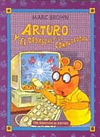 Arturo y el desastre de la computadora / Arthurs Computer Disaster (Paperback)