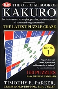 The Official Book of Kakuro: Book 1: 150 Puzzles -- Easy, Medium, and Hard (Paperback)