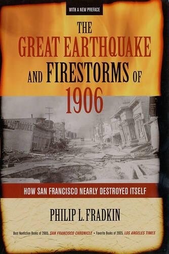 The Great Earthquake and Firestorms of 1906: How San Francisco Nearly Destroyed Itself (Paperback)