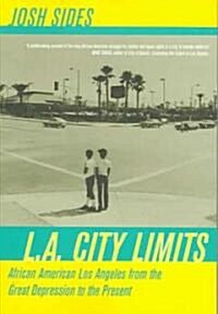 L.A. City Limits: African American Los Angeles from the Great Depression to the Present (Paperback)