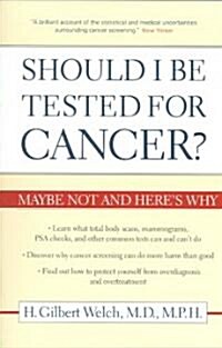 Should I Be Tested for Cancer?: Maybe Not and Heres Why (Paperback)