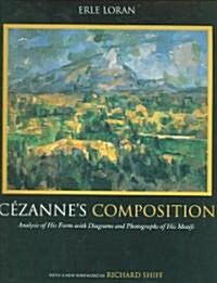 Cezannes Composition: Analysis of His Form with Diagrams and Photographs of His Motifs (Paperback)