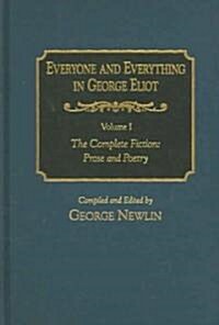 Everyone and Everything in George Eliot: v. 1: The Complete Fiction: Prose and Poetry: v. 2: Complete Nonfiction, the Taxonomy, and the Topicon (Multiple-component retail product)