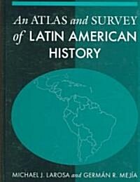 An Atlas And Survey of Latin American History (Hardcover)