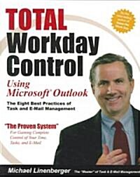 Total Workday Control Using Microsoft Outlook: The Eight Best Practices of Task and E-mail Management (Paperback)