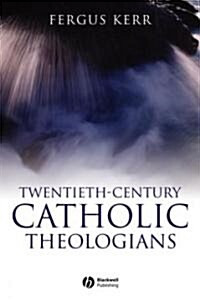 Twentieth-Century Catholic Theologians (Paperback)