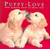 Puppy Love: What Puppies Teach Us about Love (Hardcover)