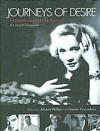 Journeys of Desire: European Actors in Hollywood - A Critical Companion (Paperback, 2006 ed.)