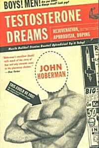 Testosterone Dreams: Rejuvenation, Aphrodisia, Doping (Paperback)