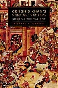 Genghis Khans Greatest General: Subotai the Valiant (Paperback)