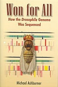 Won for All: How the Drosophila Genome Was Sequenced (Hardcover)