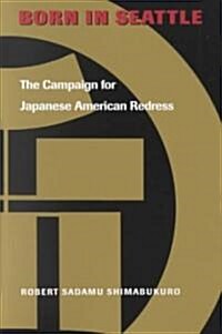 Born in Seattle: The Campaign for Japanese American Redress (Paperback)