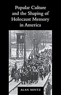 Popular Culture and the Shaping of Holocaust Memory in America (Paperback)