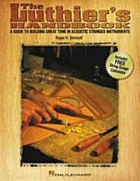 The Luthiers Handbook: A Guide to Building Great Tone in Acoustic Stringed Instruments (Paperback)