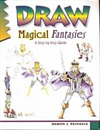 Draw Magical Fantasies: A Step-By-Step Guide (Paperback)