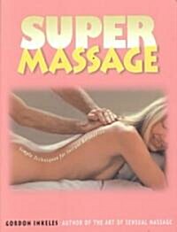 Super Massage: Simple Techniques for Instant Relaxation (Paperback, 2)