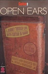 Guitar One Presents Open Ears : A Journey Through Life with Guitar in Hand (Paperback)