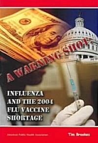 A Warning Shot Influenza And the 2004 Flu Vaccine (Paperback)