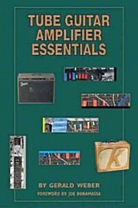 Tube Guitar Amplifier Essentials (Paperback)