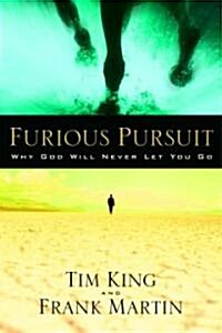 Furious Pursuit: Why God Will Never Let You Go (Paperback)