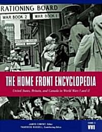 The Home Front Encyclopedia: United States, Britain, and Canada in World Wars I and II [3 Volumes] (Hardcover)