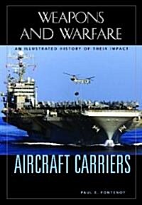 Aircraft Carriers: An Illustrated History of Their Impact (Hardcover)