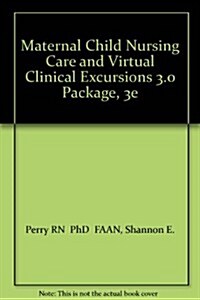 Maternal Child Nursing Care And Virtual Clinical Excursions 3.0 (Hardcover, 3rd, PCK)