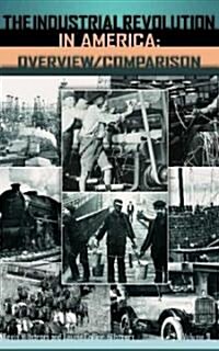 The Industrial Revolution in America [3 Volumes]: Communications, Agriculture and Meatpacking, Overview/Comparison (Hardcover)