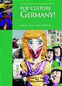 Pop Culture Germany! Media, Arts, and Lifestyle (Hardcover)