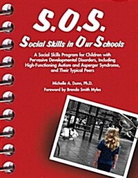 S.O.S. Social Skills in Our Schools: A Social Skills Program for Children with Pervasive Developmentaly Disorders, Including High-Functioning Autism a (Paperback)