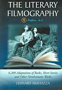 The Literary Filmography: 6,200 Adaptations of Books, Short Stories and Other Nondramatic Works (Paperback)