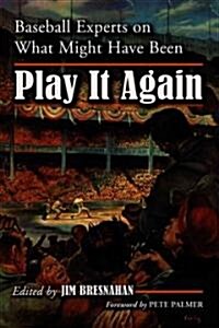 Play It Again: Baseball Experts on What Might Have Been (Paperback)