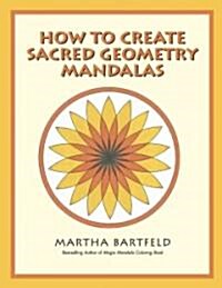 How to Create Sacred Geometry Mandalas (Paperback, 1st)