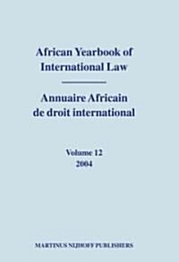 African Yearbook of International Law / Annuaire Africain de Droit International, Volume 12 (2004) (Hardcover)