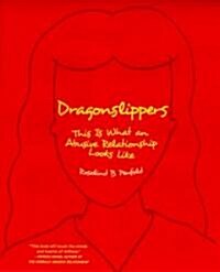 Dragonslippers: This Is What an Abusive Relationship Looks Like (Paperback)