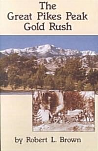 The Great Pikes Peak Gold Rush (Paperback)