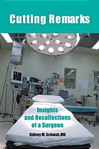 Cutting Remarks: Insights and Recollections of a Surgeon (Paperback)