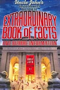 Uncle Johns Bathroom Reader Extraordinary Book of Facts and Bizarre Information (Paperback)
