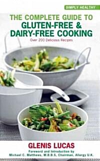 The Complete Guide to Gluten-Free & Dairy-Free Cooking (Paperback)