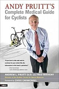 Andy Pruitts Complete Medical Guide for Cyclists (Paperback)