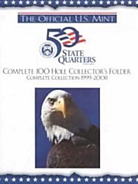 The Official U.S. Mint 50 State Quarters Complete 100 Hole Collectors Folder: Complete Collection 1999-2008 (Hardcover)