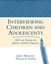 Interviewing Children and Adolescents: Skills and Strategies for Effective DSM-IV Diagnosis (Paperback)