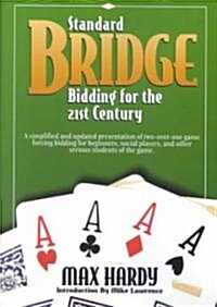 Standard Bridge Bidding for the 21st Century: A Simplified and Updated Presentation of Two-Over-One Game Forcing Bidding for Beginners, Social Players (Paperback)