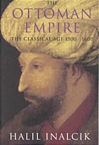 The Ottoman Empire : 1300-1600 (Paperback)