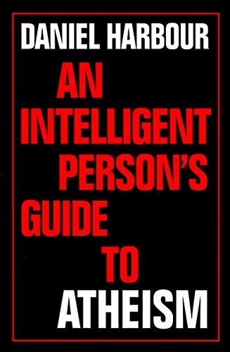 An Intelligent Persons Guide to Atheism (Hardcover)