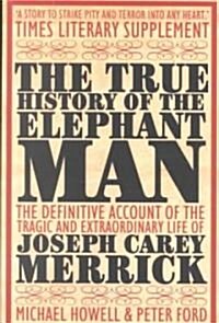 The True History of the Elephant Man (Paperback, New ed)