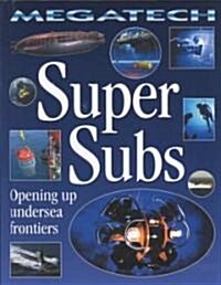 Super Subs - Opening Up Undersea Frontiers (Library Binding)