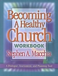 Becoming a Healthy Church (Paperback, Workbook)