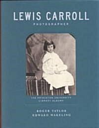 Lewis Carroll, Photographer: The Princeton University Library Albums (Hardcover)